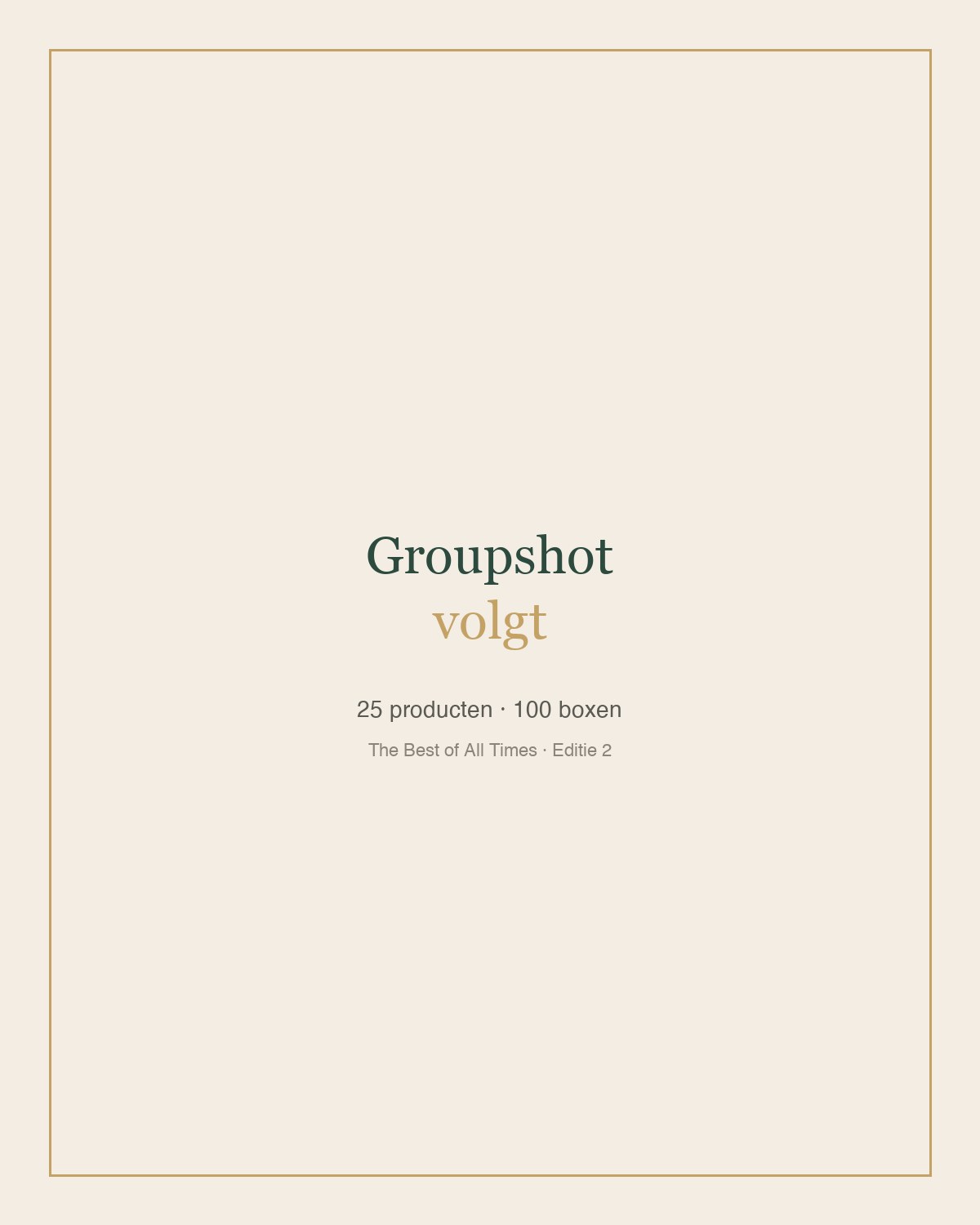 The Best of All Times Editie 2, groupshot volgt